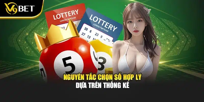 Nguyên tắc chọn số hợp lý dựa trên thống kê